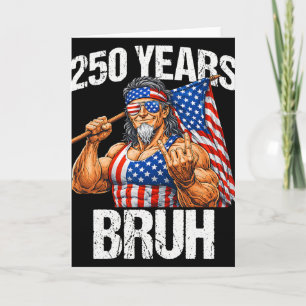 250 Years Bruh Uncle Sam Rock Sign 250th Anniversa Card