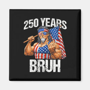 250 Years Bruh Uncle Sam Rock Sign 250th Anniversa Magnet