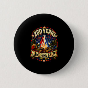 250 years campfire crew 1776 2026 250th 4th july 6 cm round badge