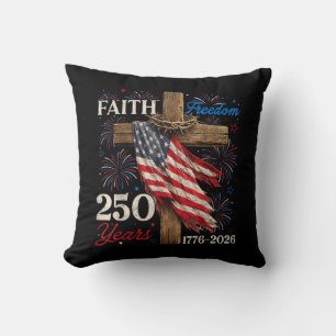 250 Years Faith and Freedom 4th of July Shirts Chr Cushion