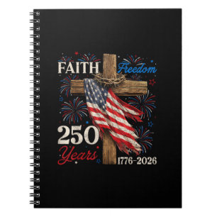 250 Years Faith and Freedom 4th of July Shirts Chr Notebook