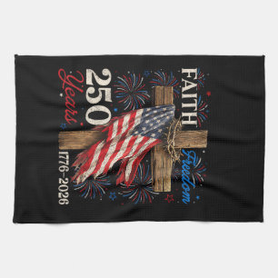 250 Years Faith and Freedom 4th of July Shirts Chr Tea Towel