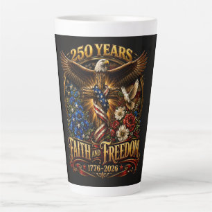 250 Years Faith And Freedom America Latte Mug