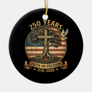250 Years Faith and Freedom Christian USA 250th An Ceramic Ornament