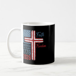 250 Years Faith And Freedom Christian Usa 250th An Coffee Mug