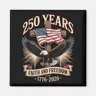 250 Years Faith and Freedom Christian USA 250th Magnet