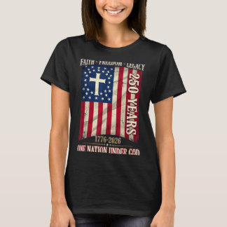250 Years Faith Dom 250th Anniversary Usa 4th Of T-Shirt