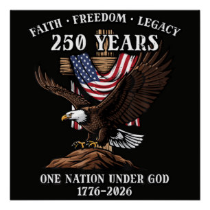 250 Years Faith Freedom Legacy Eagle Poster