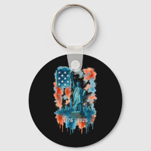 250 Years Flag Statue Of Liberty 1776-2026 250th B Key Ring