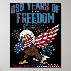 250 Years Freedom Eagle Dab 250th Anniversary Usa  Poster
