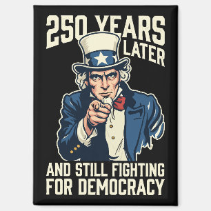 250 years later and still fighting for democracy magnet