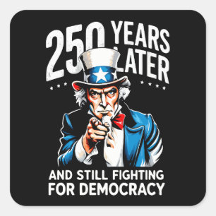250 years later and still fighting for democracy square sticker