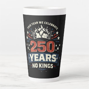 250 Years No Kings Patriotic Latte Mug