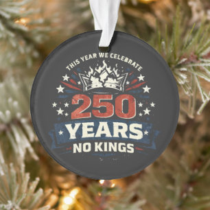 250 Years No Kings Patriotic Ornament