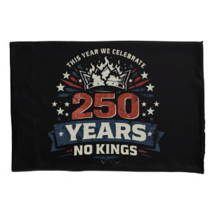 250 Years No Kings Patriotic Pillowcase