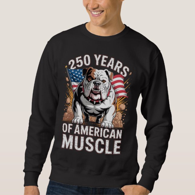 250 Years of American Muscle Bulldog Sweatshirt (Front)