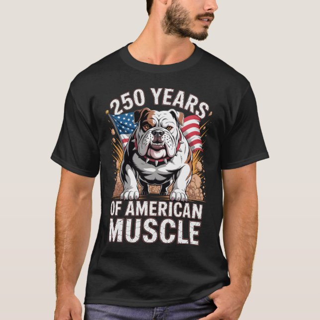 250 Years of American Muscle Bulldog T-Shirt (Front)