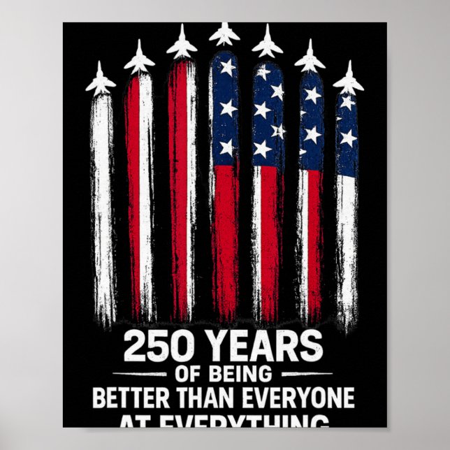 250 Years Of Being Better Than Everyone At Everyth Poster (Front)