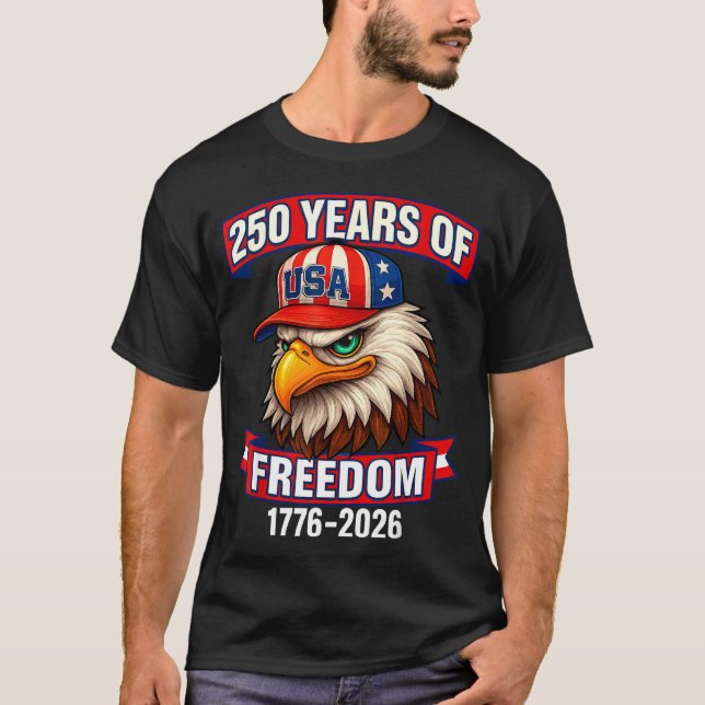 250 Years Of Dom 1776 2026 Bald Eagle 250th Birthd T-Shirt (Front)
