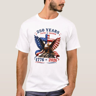250 Years of Faith and Freedom T-Shirt