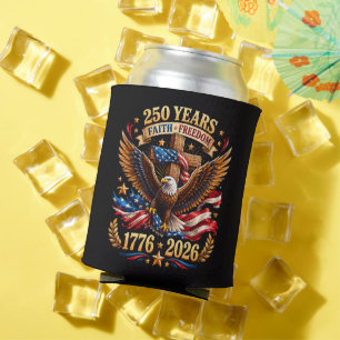 250 Years of Faith Freedom Eagle Patriotic Can Cooler