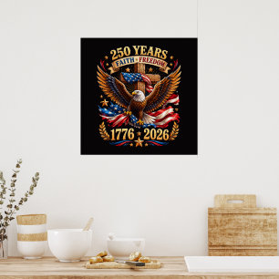 250 Years of Faith Freedom Eagle Patriotic Poster