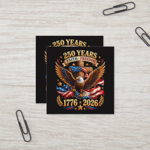 250 Years of Faith Freedom Eagle Patriotic Square Business Card