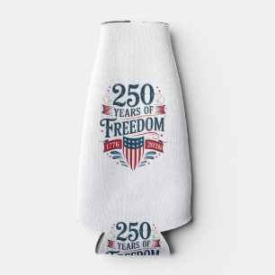 250 Years of Freedom 1776 2026 July 4th 250th Birt Bottle Cooler