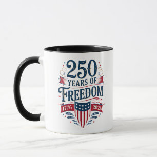 250 Years of Freedom 1776 2026 July 4th 250th Birt Mug