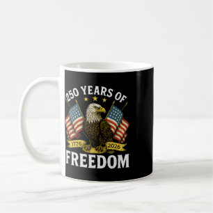250 Years Of Freedom 1776 2026 Ld Eagle 250th Birt Coffee Mug