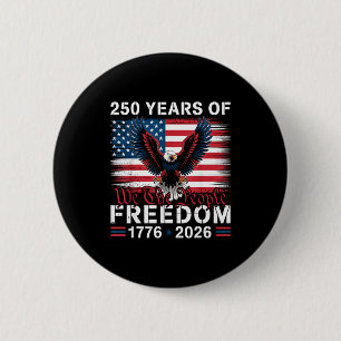 250 Years Of Freedom 1776–2026 Patriotic Eagle We 6 Cm Round Badge
