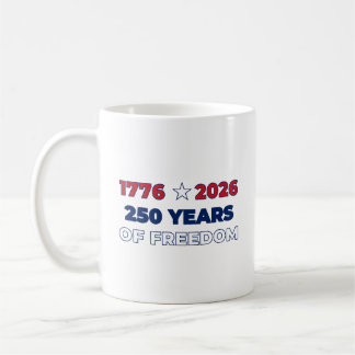 250 Years of Freedom America 1776 2026 Patriotic Coffee Mug