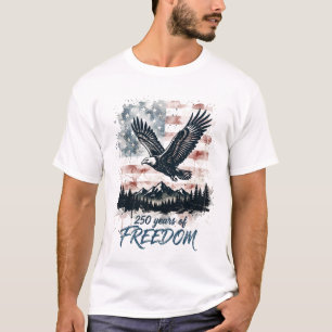 250 Years of Freedom Eagle USA Flag Patriotic T-Shirt