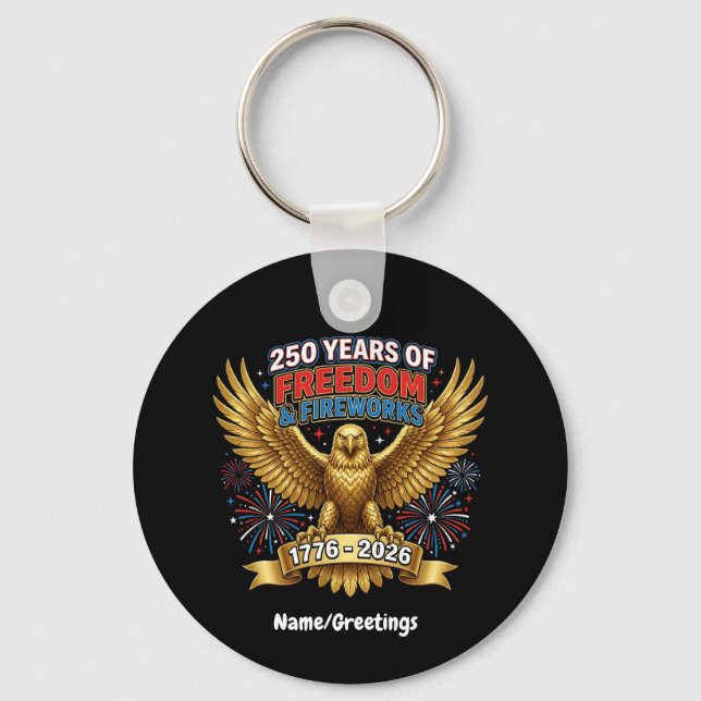 250 Years of Freedom & Fireworks  Key Ring (Front)