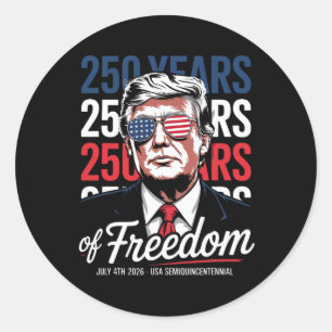 250 Years Of Freedom - Funny Donald Trump Classic Round Sticker