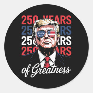 250 Years Of Freedom - Funny Donald Trump Semiquin Classic Round Sticker