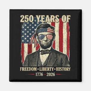 250 Years Of Freedom Liberty History Abraham Linco Magnet