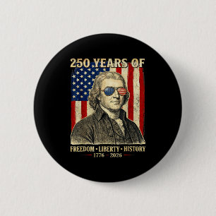 250 Years Of Freedom Liberty History Thomas Jeffer 6 Cm Round Badge