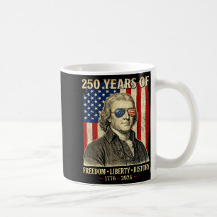 250 Years Of Freedom Liberty History Thomas Jeffer Coffee Mug