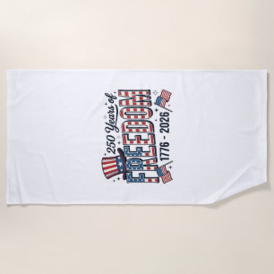 250 Years of Freedom Patriotic Anniversary Shirt_1 Beach Towel