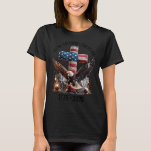 250 Years of Freedom with Cross 1776-2026 USA T-Shirt