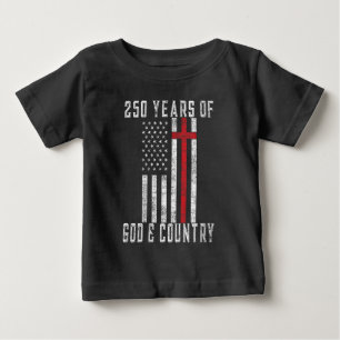 250 Years of God & Country Patriotic Design Baby T-Shirt