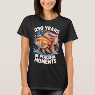 250 Years of Peaceful Moments Goldfish Art T-Shirt