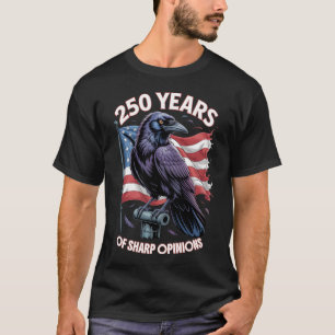 250 Years of Sharp Opinions Crow Art T-Shirt
