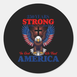 250 Years Strong In God We Trust Patriotic Eagle Classic Round Sticker