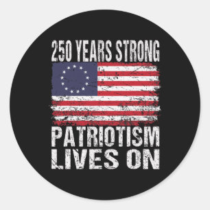 250 Years Strong Patriotism Lives On - Usa 250th B Classic Round Sticker