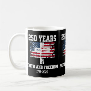 250 Years Usa Flag Cross Faith And Freedom  Coffee Mug