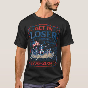 250th 4th July Get In Were Crossing The Delaware T-Shirt