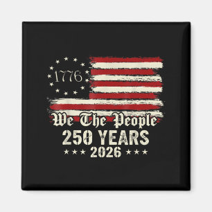 250th America 250 Years The People Birthday July Magnet