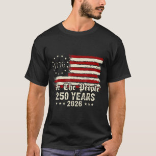 250th America 250 Years The People Birthday July T-Shirt